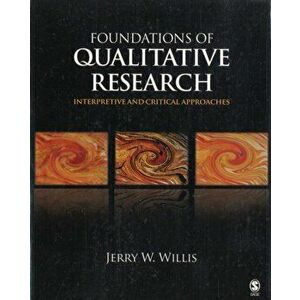 Foundations of Qualitative Research. Interpretive and Critical Approaches, Paperback - Jerry W. Willis imagine