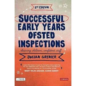 Successful Early Years Ofsted Inspections. Thriving Children, Confident Staff, 2 Revised edition, Hardback - Julian Grenier imagine