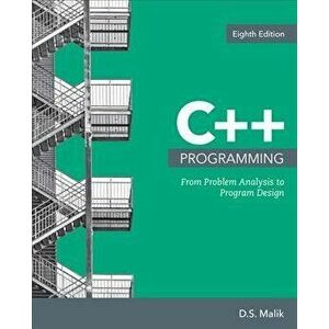C++ Programming. From Problem Analysis to Program Design, 8 ed, Paperback - D. (Creighton University) Malik imagine