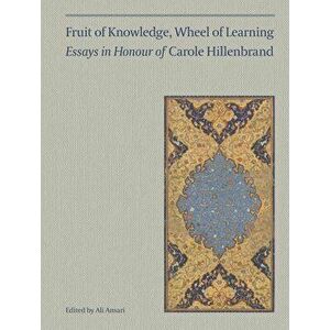 Fruit of Knowledge, Wheel of Learning (Vol I) - Essays in Honour of Professor Carole Hillenbrand, Hardback - Melanie Gibson imagine