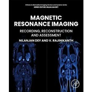 Magnetic Resonance Imaging. Recording, Reconstruction and Assessment, Paperback - *** imagine