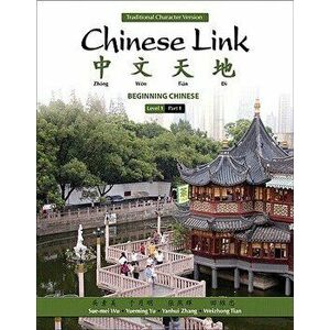 Chinese Link. Beginning Chinese, Traditional Character Version, Level 1/Part 1, 2 ed, Paperback - Weizhong Tian imagine