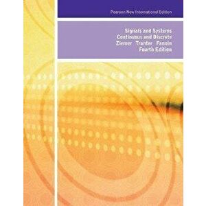 Signals and Systems: Pearson New International Edition. Continuous and Discrete, 4 ed, Paperback - D. Fannin imagine