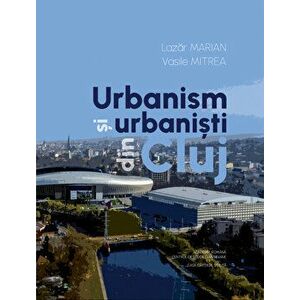 Urbanism si urbanisti din Cluj - Lazar Marian, Vasile Mitrea imagine