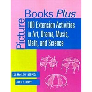 Picture Books Plus. 100 Extension Activities in Art, Drama, Music, Math and Science, Paperback - *** imagine