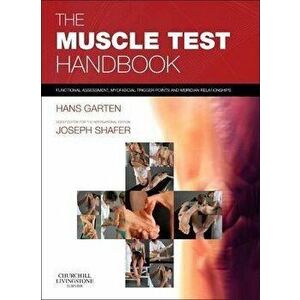 The Muscle Test Handbook. Functional Assessment, Myofascial Trigger Points and Meridian Relationships, Spiral Bound - Hans Garten imagine