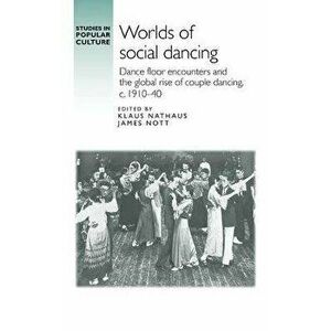 Worlds of Social Dancing. Dance Floor Encounters and the Global Rise of Couple Dancing, c. 1910-40, Hardback - *** imagine