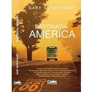 Destinatia: America - Gary Shteyngart imagine