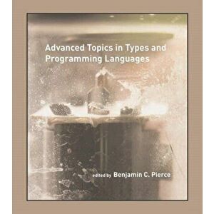 Advanced Topics in Types and Programming Languages, Hardback - *** imagine