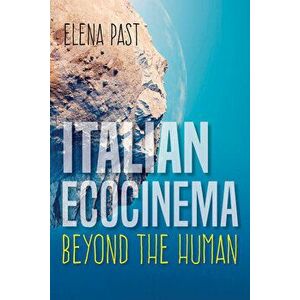 Italian Ecocinema Beyond the Human, Hardback - Elena Past imagine