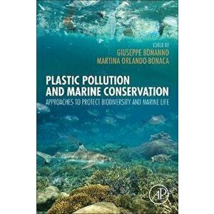 Plastic Pollution and Marine Conservation. Approaches to Protect Biodiversity and Marine Life, Paperback - *** imagine