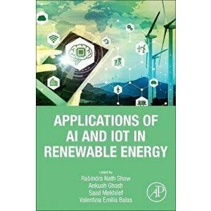 Applications of AI and IOT in Renewable Energy, Paperback - *** imagine