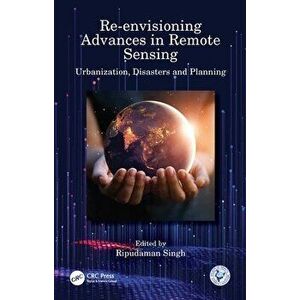 Re-envisioning Advances in Remote Sensing. Urbanization, Disasters and Planning, Hardback - *** imagine