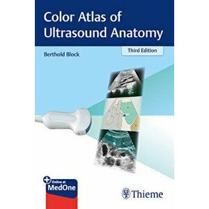 Color Atlas of Ultrasound Anatomy. 3rd edition, Paperback - Berthold Block imagine