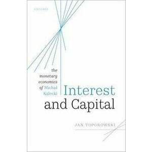 Interest and Capital. The Monetary Economics of Michal Kalecki, Hardback - *** imagine