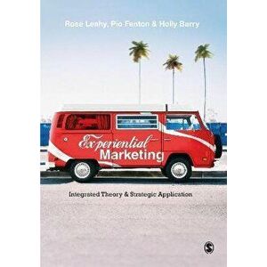 Experiential Marketing. Integrated Theory & Strategic Application, Paperback - Holly Barry imagine