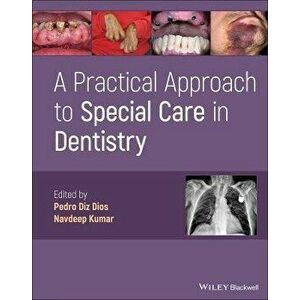 A Practical Approach to Special Care in Dentistry, Hardback - P Diz Dios imagine