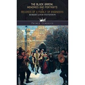 The Black Arrow, Memories and Portraits & Records of a Family of Engineers, Hardback - Robert Louis Stevenson imagine