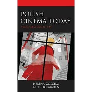 Polish Cinema Today. A Bold New Era in Film, Hardback - Beth Holmgren imagine