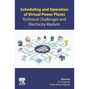 Scheduling and Operation of Virtual Power Plants. Technical Challenges and Electricity Markets, Paperback - *** imagine