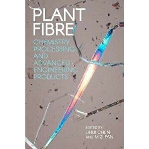 Plant Fibre. Chemistry, Processing and Advanced Engineering Products, Hardback - *** imagine