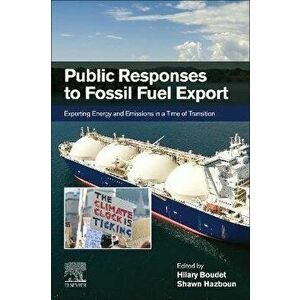 Public Responses to Fossil Fuel Export. Exporting Energy and Emissions in a Time of Transition, Paperback - *** imagine
