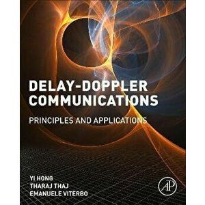 Delay-Doppler Communications. Principles and Applications, Paperback - *** imagine