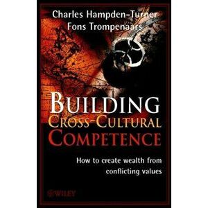 Building Cross-Cultural Competence. How to create Wealth from Conflicting Values, Hardback - Fons Trompenaars imagine
