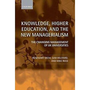 Knowledge, Higher Education, and the New Managerialism. The Changing Management of UK Universities, Paperback - *** imagine