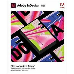 Adobe InDesign Classroom in a Book (2022 release), Paperback - Tina DeJarld imagine