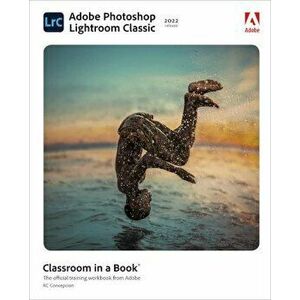 Adobe Photoshop Lightroom Classic Classroom in a Book (2022 release), Paperback - Rafael Concepcion imagine