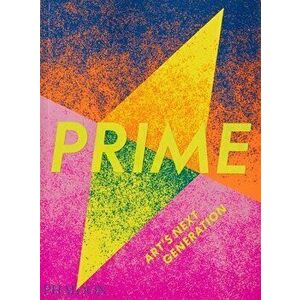Prime: Art's Next Generation, Paperback - Phaidon Editors imagine
