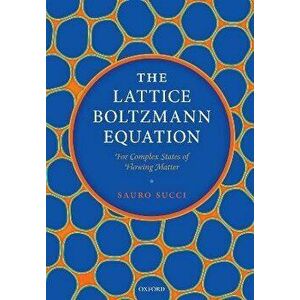 The Lattice Boltzmann Equation: For Complex States of Flowing Matter, Paperback - *** imagine