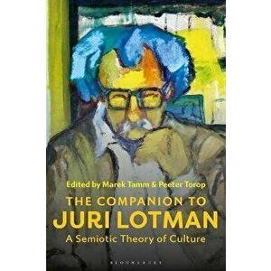 The Companion to Juri Lotman. A Semiotic Theory of Culture, Hardback - *** imagine