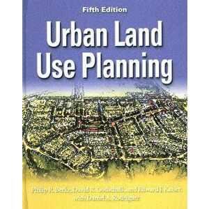 Urban Land Use Planning, Fifth Edition, Hardback - David R Godschalk imagine