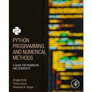 Python Programming and Numerical Methods. A Guide for Engineers and Scientists, Paperback - *** imagine