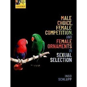 Male Choice, Female Competition, and Female Ornaments in Sexual Selection, Hardback - *** imagine