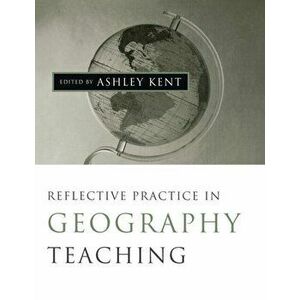 Reflective Practice in Geography Teaching, Paperback - *** imagine