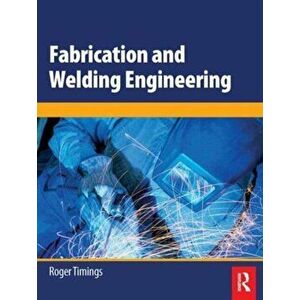 Fabrication and Welding Engineering, Paperback - Roger Timings imagine