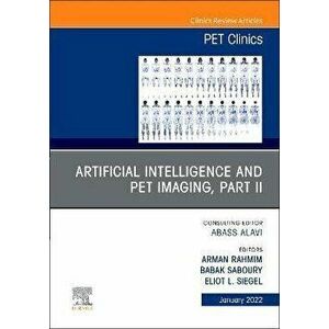 Artificial Intelligence and PET Imaging, Part 2, An Issue of PET Clinics, Hardback - *** imagine