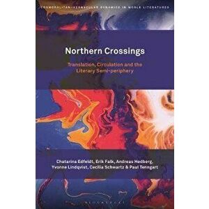 Northern Crossings. Translation, Circulation and the Literary Semi-periphery, Hardback - *** imagine