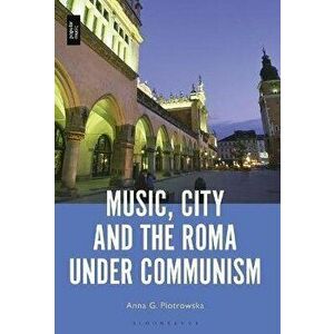 Music, City and the Roma under Communism, Hardback - *** imagine