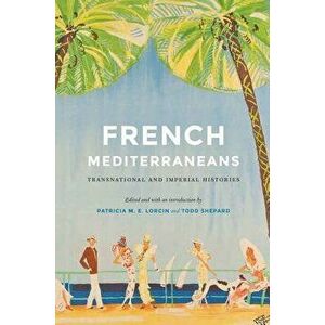 French Mediterraneans. Transnational and Imperial Histories, Hardback - *** imagine