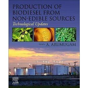 Production of Biodiesel from Non-Edible Sources. Technological Updates, Paperback - *** imagine