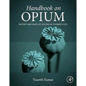 Handbook on Opium. History and Basis of Opioids in Therapeutics, Paperback - *** imagine
