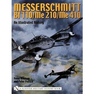 Messerschmitt Bf 110/Me 210/Me 410: An Illustrated History, Hardback - Heinz Mankau imagine