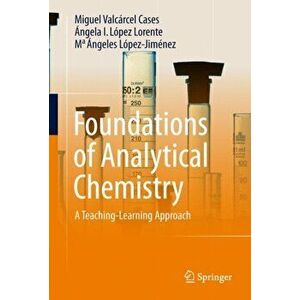 Foundations of Analytical Chemistry. A Teaching-Learning Approach, 1st ed. 2018, Hardback - M. Angeles Lopez-Jimenez imagine