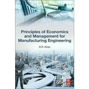Principles of Economics and Management for Manufacturing Engineering, Paperback - *** imagine