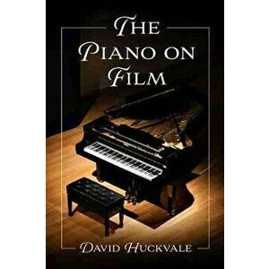 The Piano on Film, Paperback - David Huckvale imagine