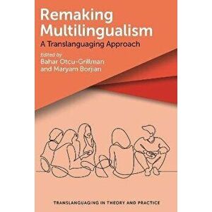 Remaking Multilingualism. A Translanguaging Approach, Hardback - *** imagine